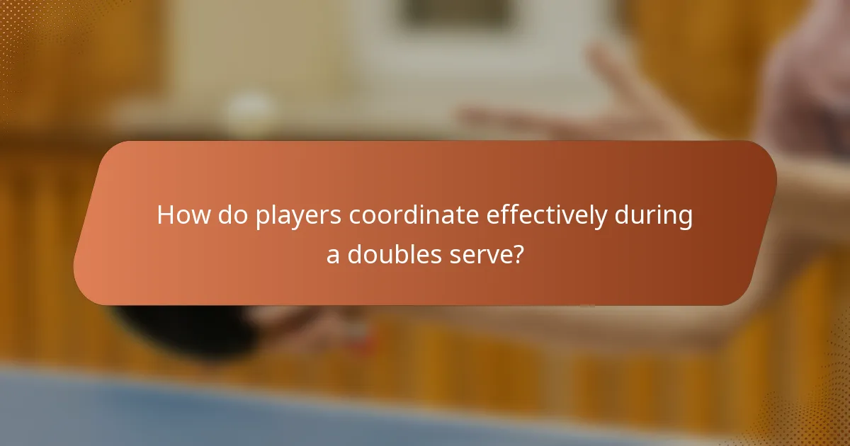 How do players coordinate effectively during a doubles serve?