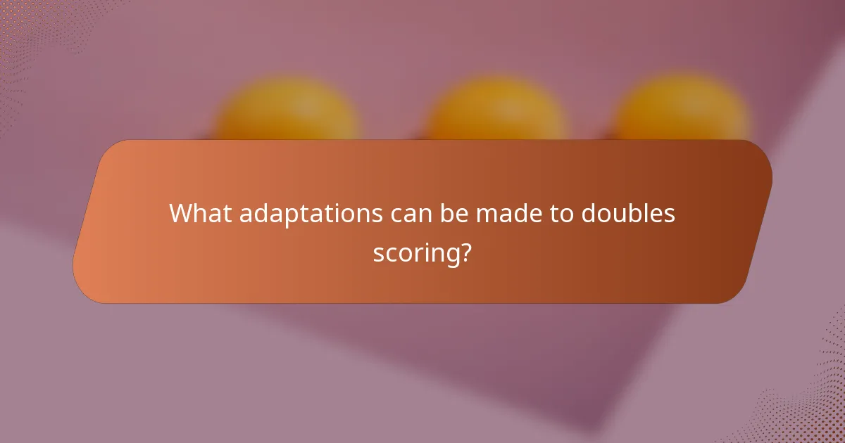 What adaptations can be made to doubles scoring?