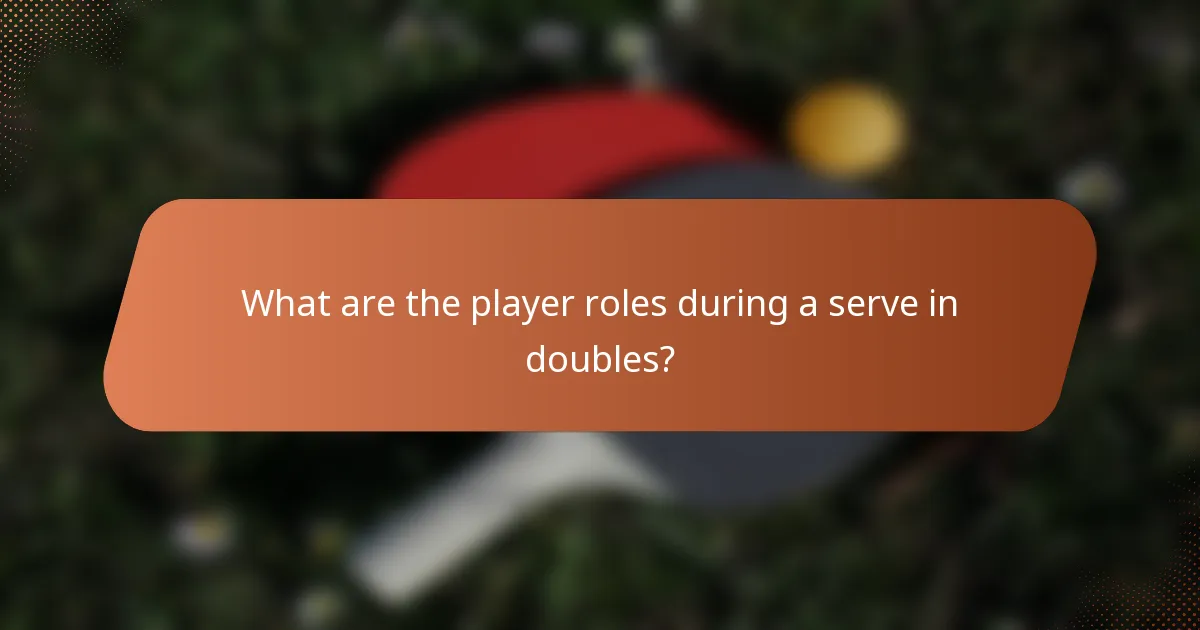 What are the player roles during a serve in doubles?
