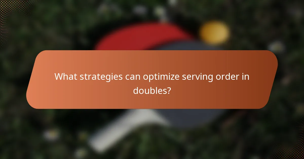 What strategies can optimize serving order in doubles?