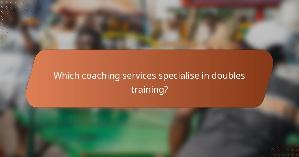 Which coaching services specialise in doubles training?