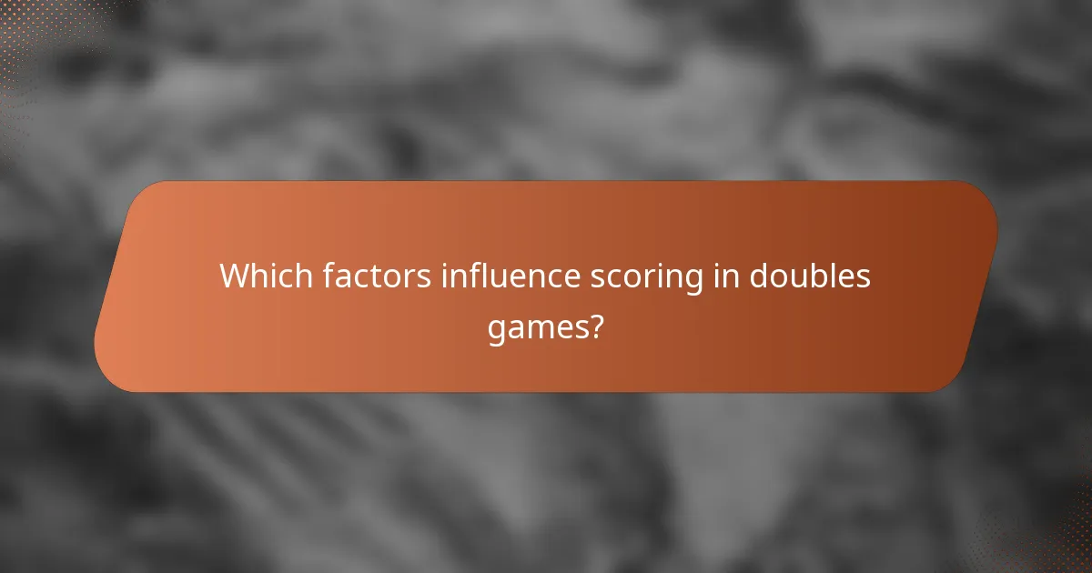 Which factors influence scoring in doubles games?
