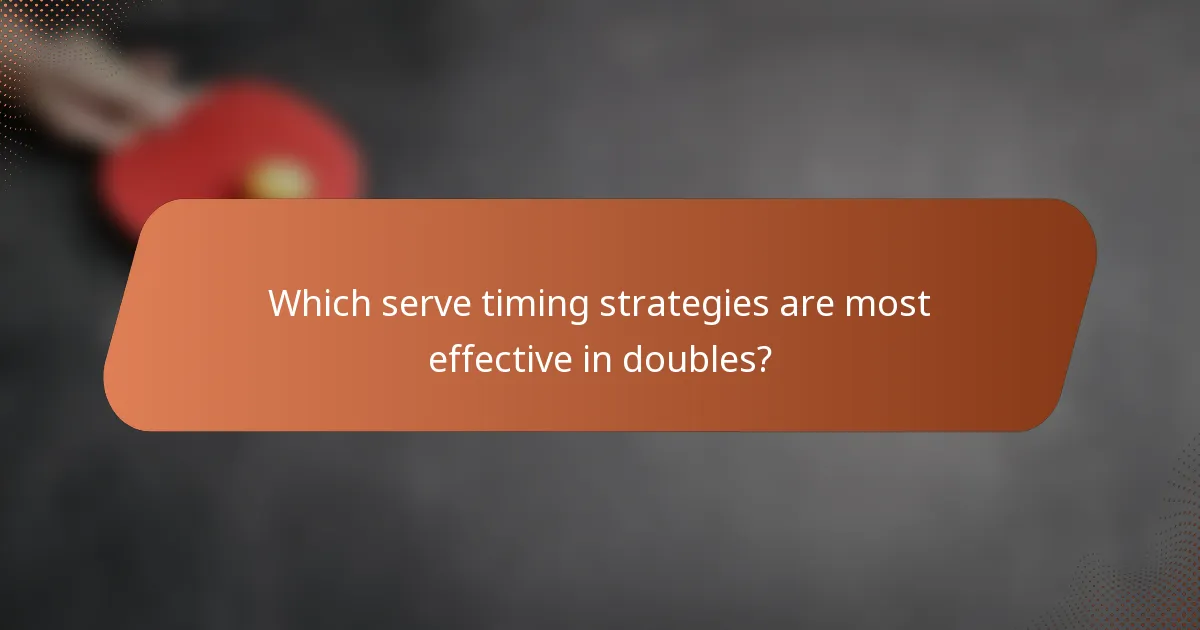Which serve timing strategies are most effective in doubles?